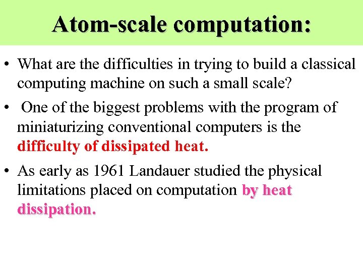 Atom-scale computation: • What are the difficulties in trying to build a classical computing