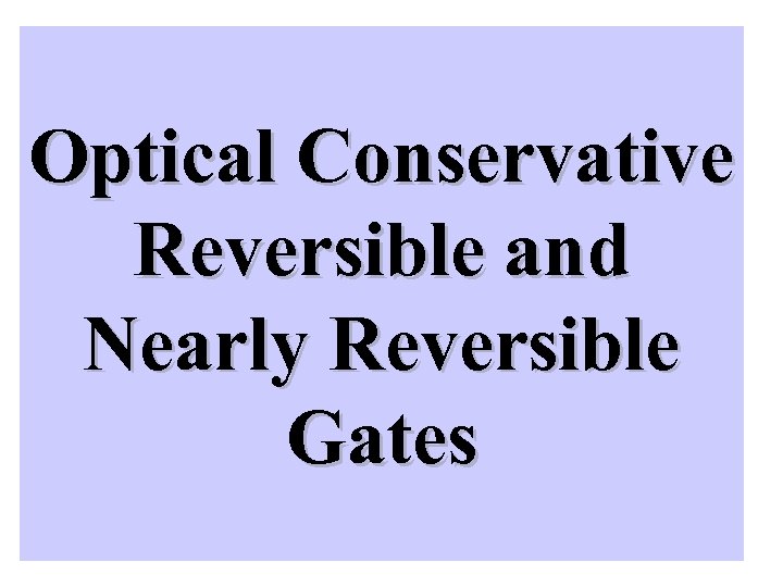 Optical Conservative Reversible and Nearly Reversible Gates 