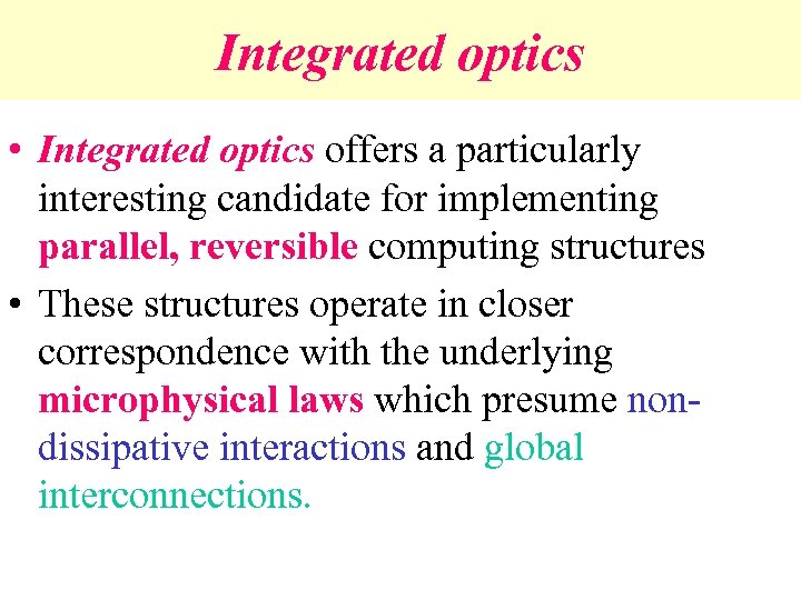 Integrated optics • Integrated optics offers a particularly interesting candidate for implementing parallel, reversible