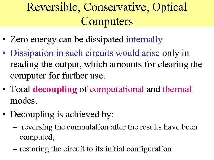 Reversible, Conservative, Optical Computers • Zero energy can be dissipated internally • Dissipation in