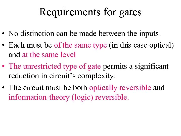 Requirements for gates • No distinction can be made between the inputs. • Each