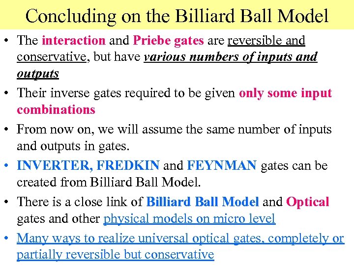 Concluding on the Billiard Ball Model • The interaction and Priebe gates are reversible