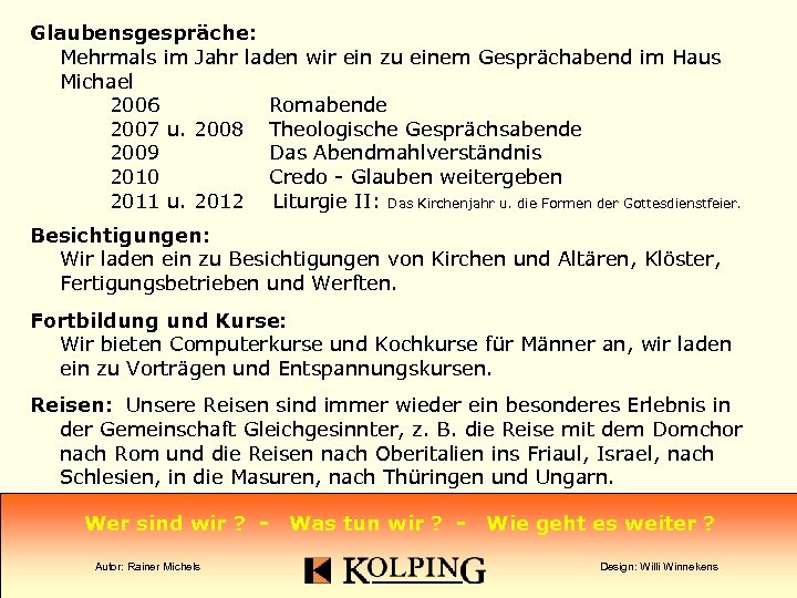 Glaubensgespräche: Mehrmals im Jahr laden wir ein zu einem Gesprächabend im Haus Michael 2006