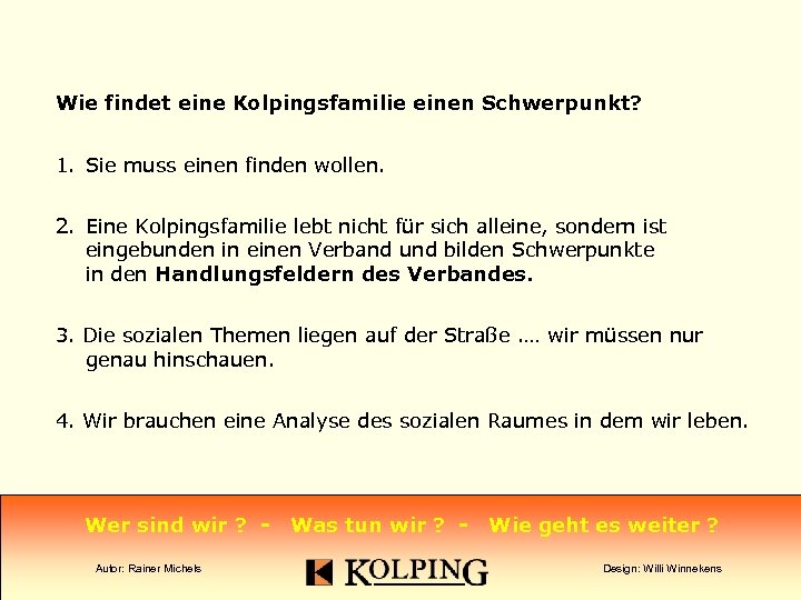 Wie findet eine Kolpingsfamilie einen Schwerpunkt? 1. Sie muss einen finden wollen. 2. Eine