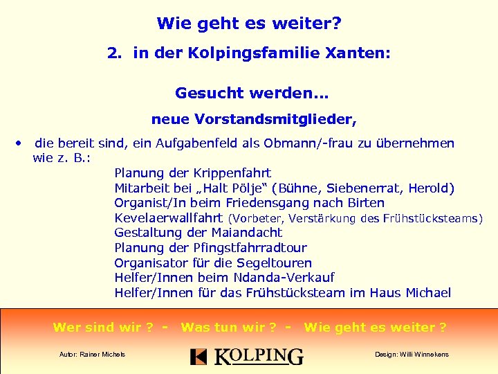 Wie geht es weiter? 2. in der Kolpingsfamilie Xanten: Gesucht werden… neue Vorstandsmitglieder, •