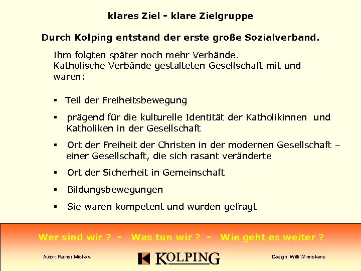 klares Ziel - klare Zielgruppe Durch Kolping entstand der erste große Sozialverband. Ihm folgten