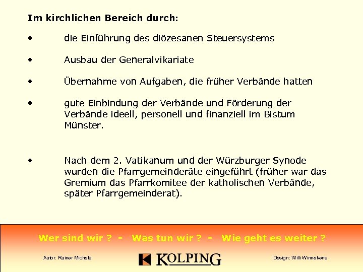 Im kirchlichen Bereich durch: • die Einführung des diözesanen Steuersystems • Ausbau der Generalvikariate