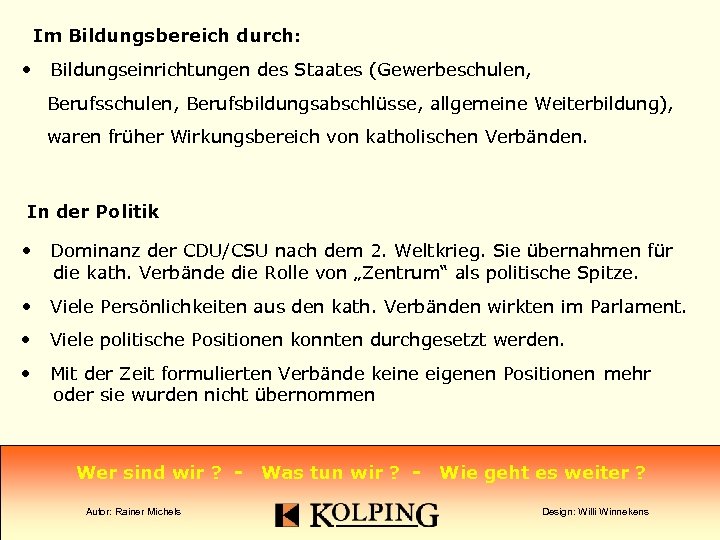 Im Bildungsbereich durch: • Bildungseinrichtungen des Staates (Gewerbeschulen, Berufsbildungsabschlüsse, allgemeine Weiterbildung), waren früher Wirkungsbereich