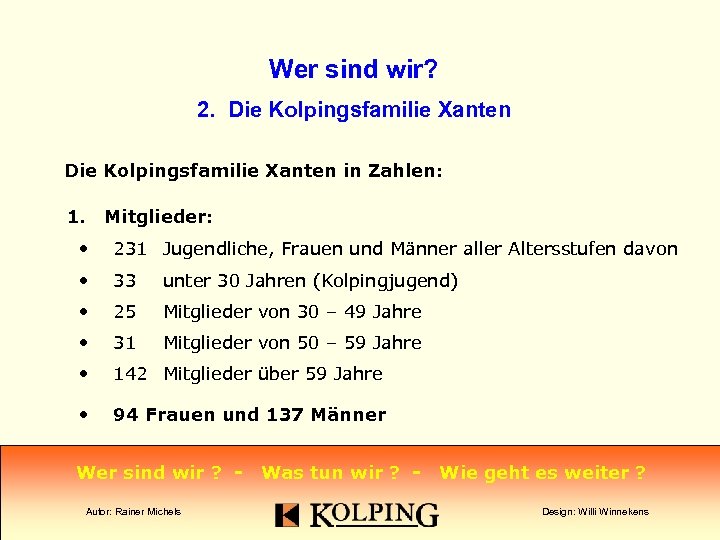 Wer sind wir? 2. Die Kolpingsfamilie Xanten in Zahlen: 1. Mitglieder: • 231 Jugendliche,