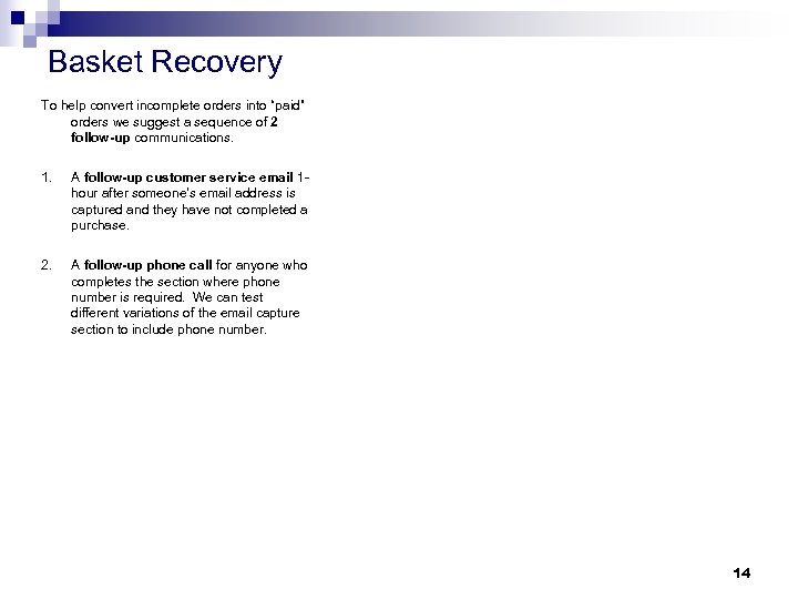 Basket Recovery To help convert incomplete orders into “paid” orders we suggest a sequence