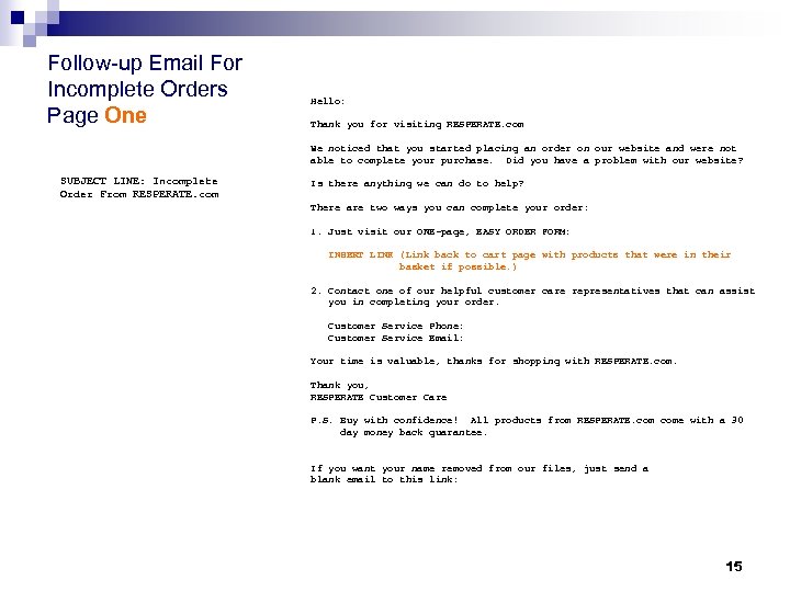 Follow-up Email For Incomplete Orders Page One Hello: Thank you for visiting RESPERATE. com