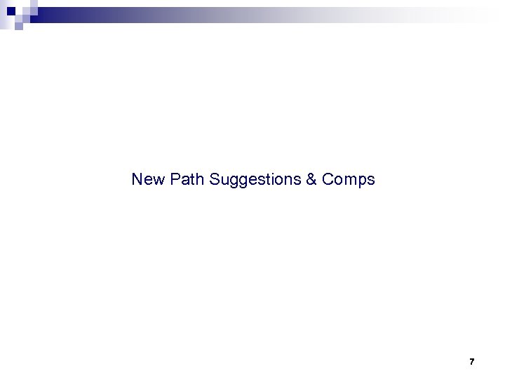 New Path Suggestions & Comps 7 