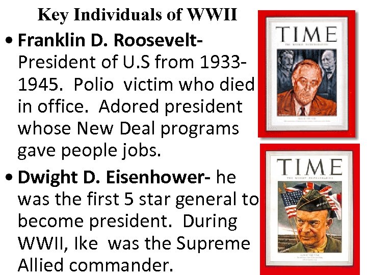 Key Individuals of WWII • Franklin D. Roosevelt. President of U. S from 19331945.