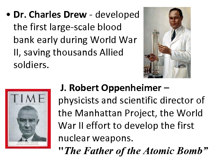  • Dr. Charles Drew - developed the first large-scale blood bank early during