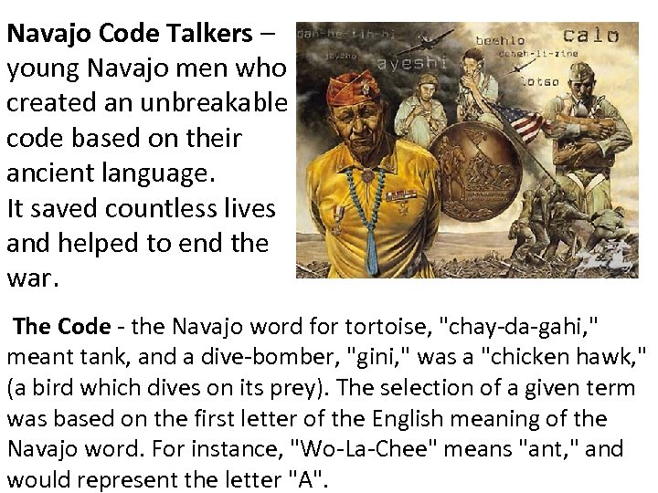 Navajo Code Talkers – young Navajo men who created an unbreakable code based on