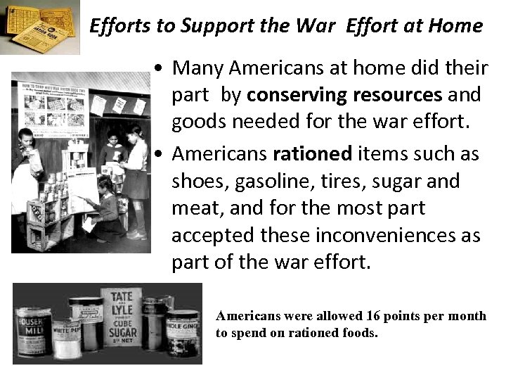 Efforts to Support the War Effort at Home • Many Americans at home did