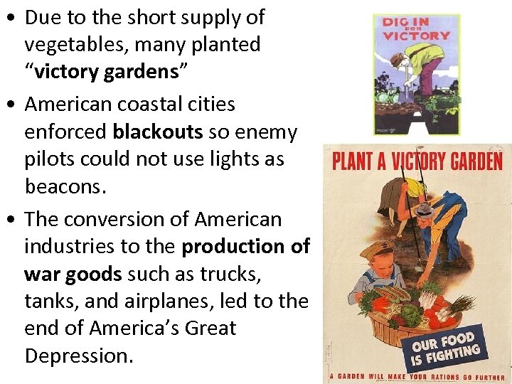  • Due to the short supply of vegetables, many planted “victory gardens” •