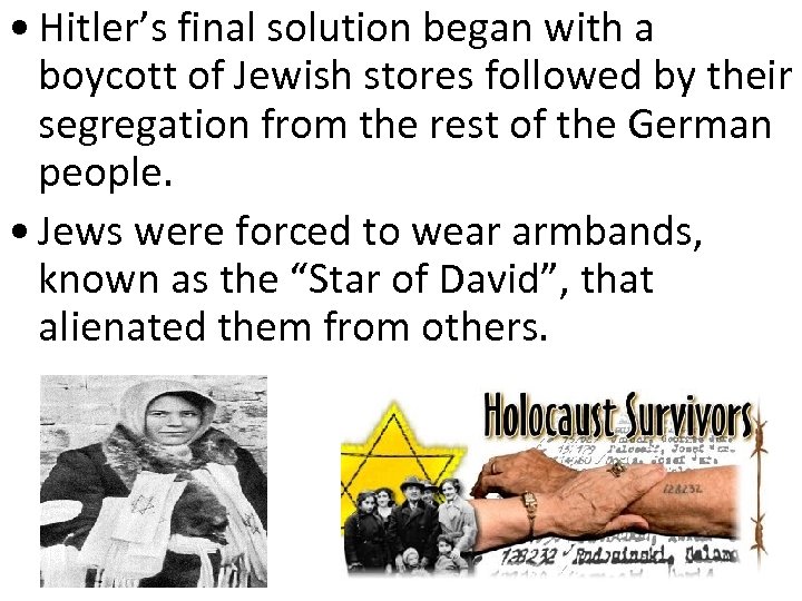  • Hitler’s final solution began with a boycott of Jewish stores followed by