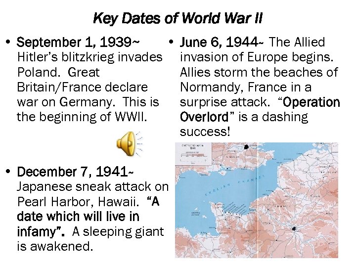 Key Dates of World War II • September 1, 1939~ • June 6, 1944~