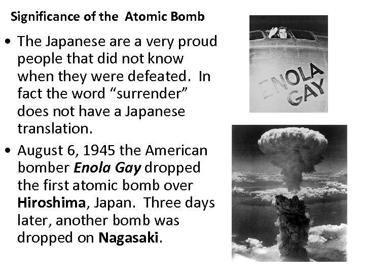 Significance of the Atomic Bomb • The Japanese are a very proud people that