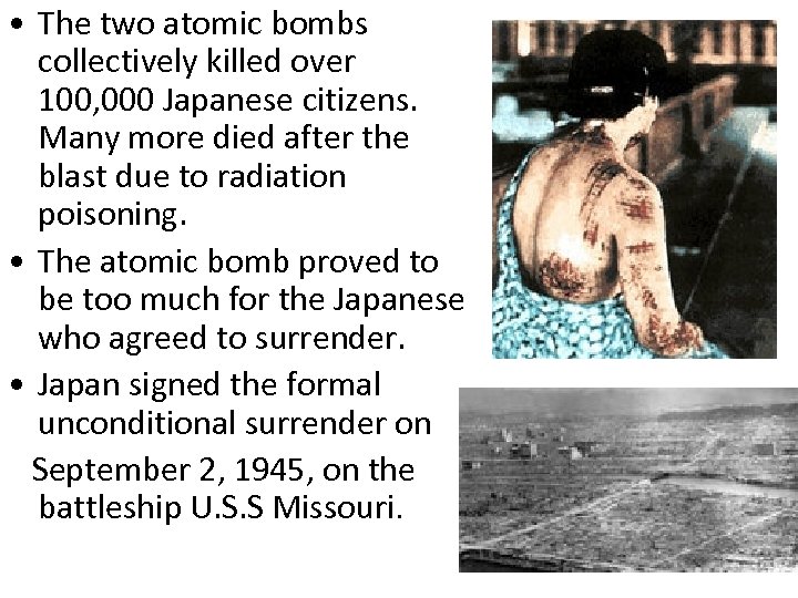  • The two atomic bombs collectively killed over 100, 000 Japanese citizens. Many