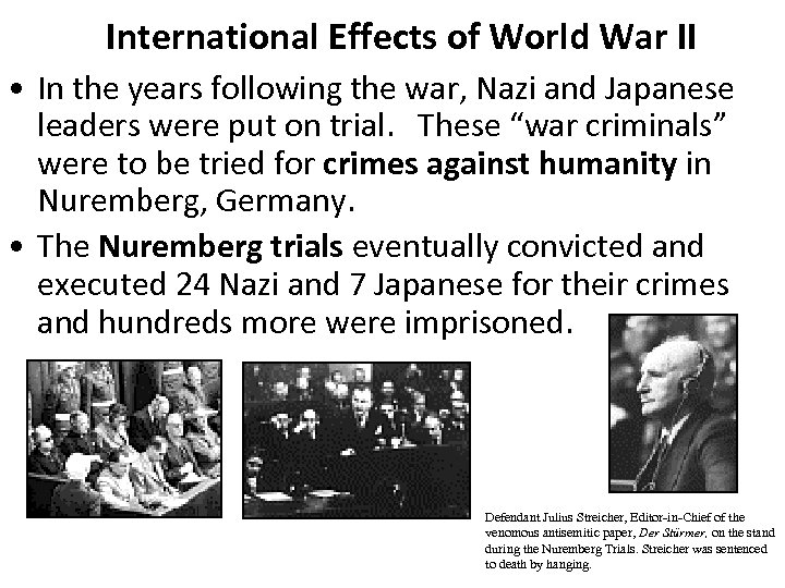 International Effects of World War II • In the years following the war, Nazi