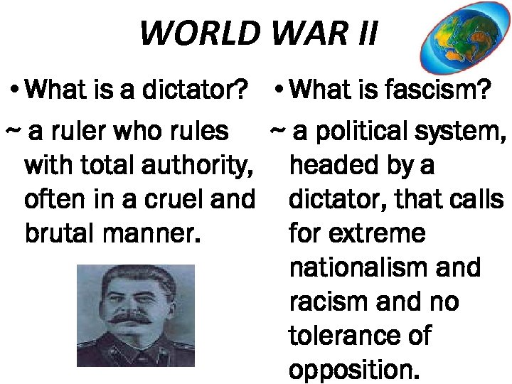 WORLD WAR II • What is a dictator? • What is fascism? ~ a