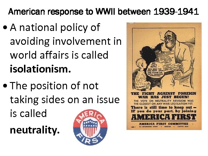 American response to WWII between 1939 -1941 • A national policy of avoiding involvement