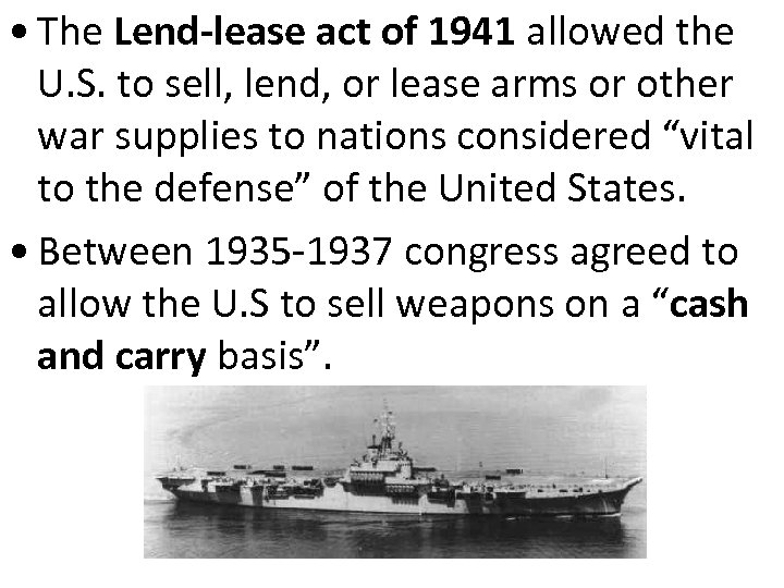  • The Lend-lease act of 1941 allowed the U. S. to sell, lend,