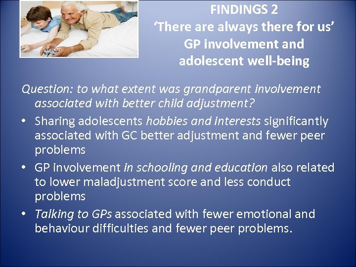 FINDINGS 2 ‘There always there for us’ GP involvement and adolescent well-being Question: to