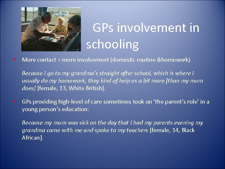 GPs involvement in schooling • More contact = more involvement (domestic routine &homework) Because