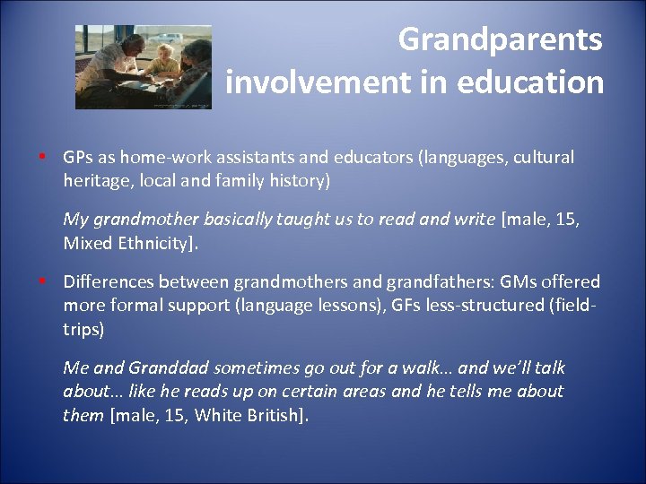 Grandparents involvement in education • GPs as home-work assistants and educators (languages, cultural heritage,