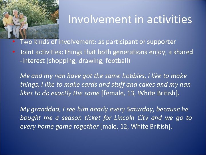 Involvement in activities • Two kinds of involvement: as participant or supporter • Joint