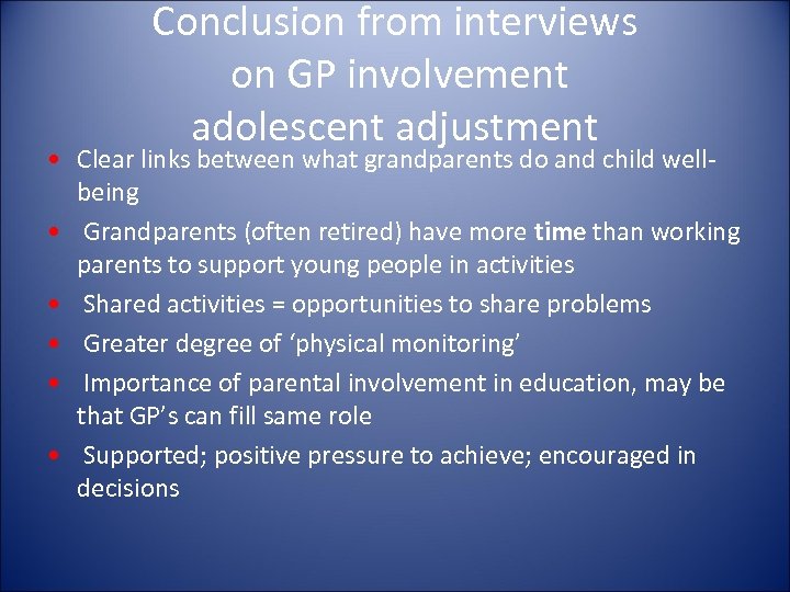 Conclusion from interviews on GP involvement adolescent adjustment • Clear links between what grandparents