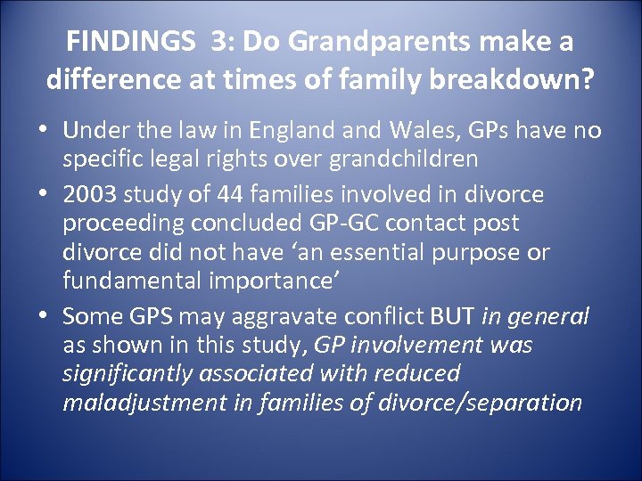 FINDINGS 3: Do Grandparents make a difference at times of family breakdown? • Under