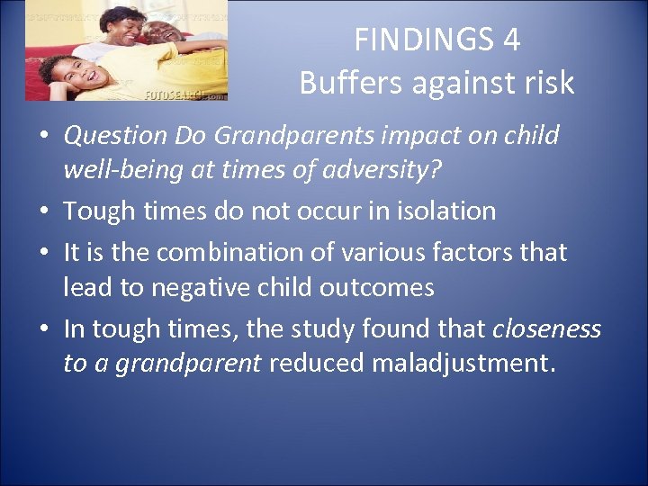 FINDINGS 4 Buffers against risk • Question Do Grandparents impact on child well-being at