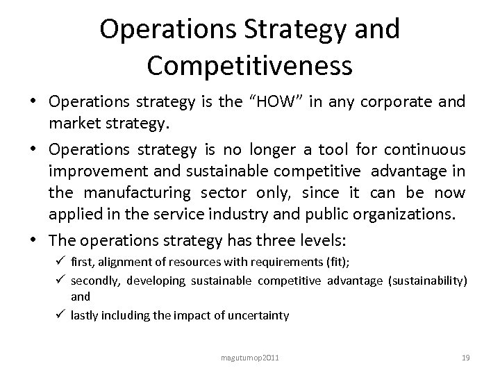 Operations Strategy and Competitiveness • Operations strategy is the “HOW” in any corporate and