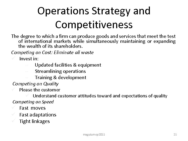 Operations Strategy and Competitiveness The degree to which a firm can produce goods and