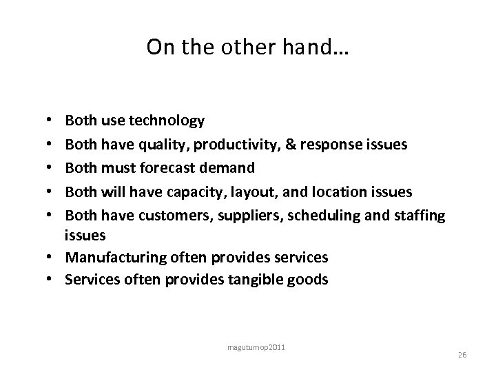 On the other hand… Both use technology Both have quality, productivity, & response issues