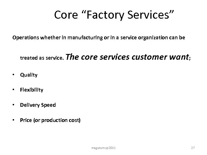 Core “Factory Services” Operations whether in manufacturing or in a service organization can be