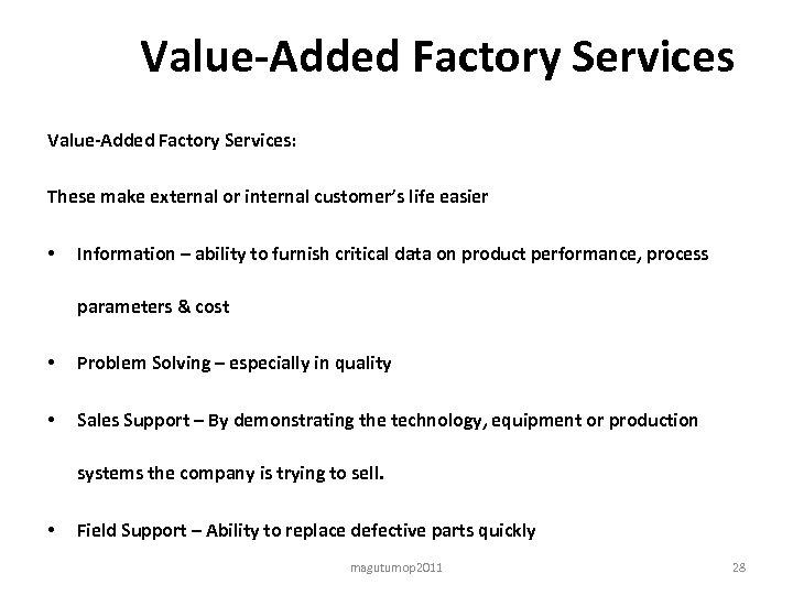 Value-Added Factory Services: These make external or internal customer’s life easier • Information –