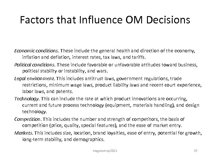 Factors that Influence OM Decisions Economic conditions. These include the general health and direction