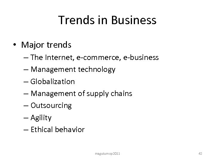 Trends in Business • Major trends – The Internet, e-commerce, e-business – Management technology