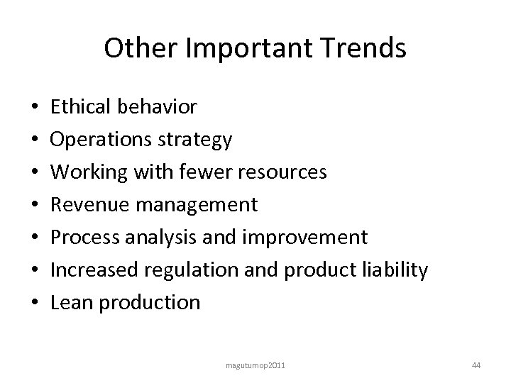 Other Important Trends • • Ethical behavior Operations strategy Working with fewer resources Revenue