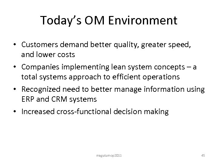 Today’s OM Environment • Customers demand better quality, greater speed, and lower costs •