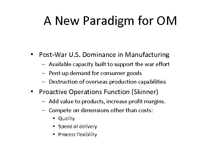 A New Paradigm for OM • Post-War U. S. Dominance in Manufacturing – Available