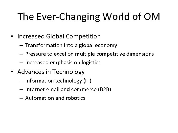 The Ever-Changing World of OM • Increased Global Competition – Transformation into a global