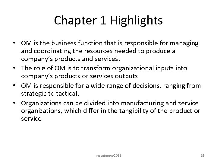 Chapter 1 Highlights • OM is the business function that is responsible for managing