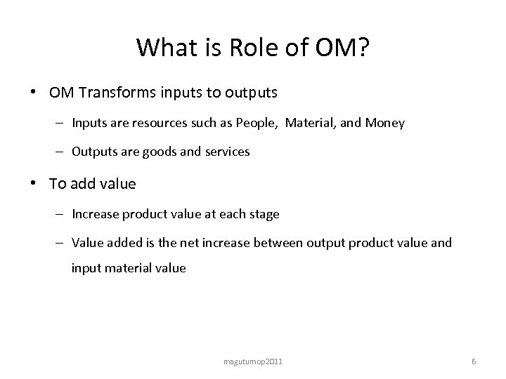 What is Role of OM? • OM Transforms inputs to outputs – Inputs are