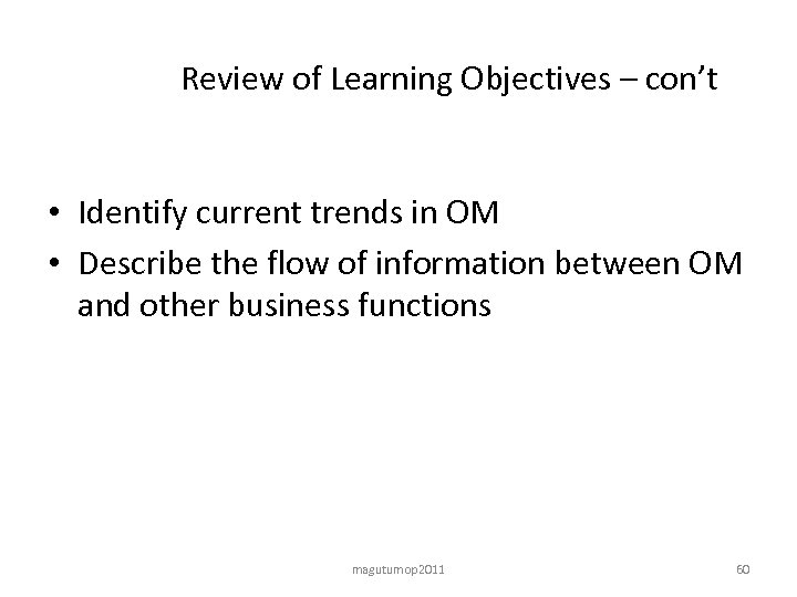 Review of Learning Objectives – con’t • Identify current trends in OM • Describe